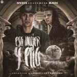 Oniix Ft. D.OZi - Esa Mujer Y Ella MP3
